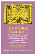 Magical Calendar : A Synthesis of Magical Symbolism from the Seventeenth-Century Renaissance of Medieval Occultism (häftad, eng)