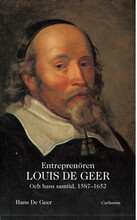 Entreprenören Louis De Geer och hans samtid, 1587-1652 (inbunden)