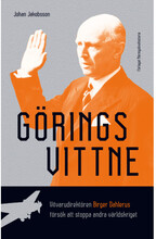 Görings vittne : vitvarudirektören Birger Dahlerus försök att stoppa andra världskriget (bok, flexband)