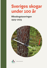 Sveriges skogar under 100 år : Riksskogstaxeringen 1923-2023 (bok, halvklotband)