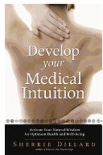 Develop Your Medical Intuition : Activate Your Natural Wisdom For Optimum Health & Well-Being (häftad, eng)