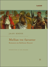 Mellan tre farsoter II Romanen om Balthasar Russow (bok, danskt band)