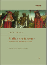 Mellan tre farsoter IV Romanen om Balthasar Russow (bok, danskt band)