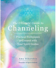 The Ultimate Guide to Channeling A Practic (häftad, eng)