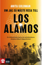 Om jag så måste resa till Los Alamos : En dokumentärroman om atombombens skapare Robert Oppenheimer (bok, storpocket)