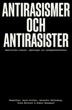 Antirasismer och antirasister : realistiska utopier, spänningar och vardagserfarenheter (bok, danskt band)