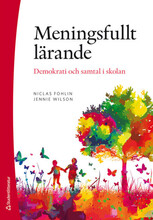 Meningsfullt lärande : demokrati och samtal i skolan (häftad)