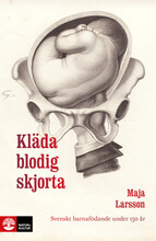 Kläda blodig skjorta : Svenskt barnafödande under 150 år (häftad)