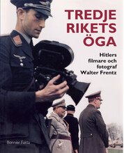 Tredje rikets öga : Hitlers filmare och fotograf Walter Frentz (inbunden)