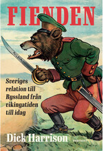 Fienden : Sveriges relation till Ryssland från vikingatiden till idag (bok, danskt band)
