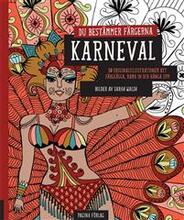Karneval - du bestämmer färgerna : 30 originalillustrationer att färglägga, rama in och hänga upp