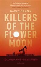 Killers of the flower moon : olja, pengar, mord och FBI:s födelse