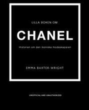 Lilla boken om Chanel : historien om det ikoniska modehuset
