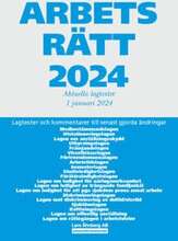 Arbetsrätt 2024 : aktuella lagtexter 1 januari 2024 – lagtexter och kommentarer till senast gjorda ändringar