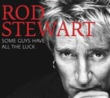 Rod Stewart - Some Guys Have All The Luck: The Very Best Of Rod Stewart (2CD)