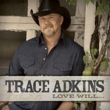 Trace Adkins : Love Will… CD (2013) Pre-Owned