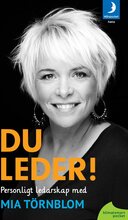 Du leder! : personligt ledarskap med Mia Törnblom