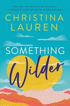 Something Wilder: a swoonworthy, feel-good romantic comedy from the bestselling author of The Unhoneymooners