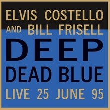 Elvis Costello and Bill Frisell - Deep Dead Blue (Limited 180 Gram Coloured Vinyl)