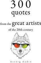300 Quotations from the Great Artists of the 20th Century – Ljudbok – Laddas ner