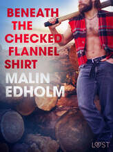 Beneath the Checked Flannel Shirt - Erotic Short Story – E-bok – Laddas ner