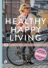 Healthy Happy Living - 10 veckor till en hälsosam och hållbar livsstil – E-bok – Laddas ner