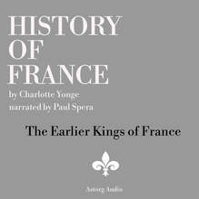 History of France - The Earlier Kings of France – Ljudbok – Laddas ner