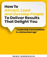 How to Attract, Lead and Develop People to Deliver Results that Delight You: Leadership Conversations in a Networked Age – E-bok