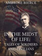 In the Midst of Life; Tales of Soldiers and Civilians – E-bok – Laddas ner