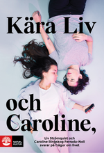 Kära Liv och Caroline : Liv Strömquist och Caroline Ringskog Ferrada-Noli svarar på frågor om livet - Digital - Laddas ner