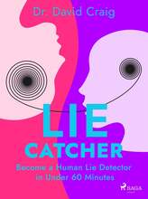 Lie Catcher: Become a Human Lie Detector in Under 60 Minutes – E-bok – Laddas ner