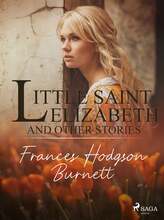 Little Saint Elizabeth and Other Stories – E-bok – Laddas ner