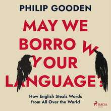 May We Borrow Your Language?: How English Steals Words from All Over the World – Ljudbok – Laddas ner