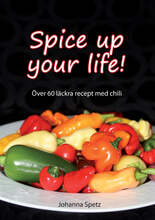 Spice Up Your Life: Över 60 läckra recept med chili – E-bok – Laddas ner