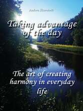 Taking advantage of the day: The art of creating harmony in everyday life – E-bok – Laddas ner