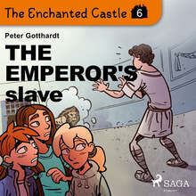 The Enchanted Castle 6 - The Emperor's Slave – Ljudbok – Laddas ner
