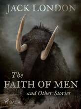 The Faith of Men and Other Stories – E-bok – Laddas ner