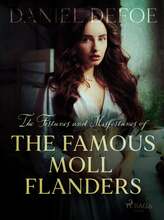 The Fortunes and Misfortunes of The Famous Moll Flanders – E-bok – Laddas ner