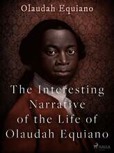 The Interesting Narrative of the Life of Olaudah Equiano – E-bok – Laddas ner