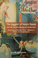 The Juggler of Notre Dame and the Medievalizing of Modernity. Volume 4: Picture That: Making a Show of the Jongleur – E-bok – La
