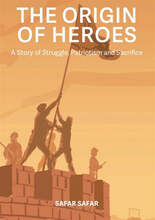 The Origin of Heroes : A Story of Struggle, Patriotism and Sacrifice – E-bok – Laddas ner