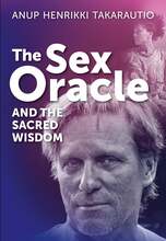 The Sex Oracle and the sacred wisdom: The story of a man who found divinity through passion and experienced resurrection – E-bok