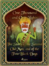 The Story of the Second Old Man, and of the Two Black Dogs – E-bok – Laddas ner
