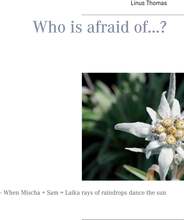 Who is afraid of...?: - When Mischa + Sam = Laika rays of raindrops dance the sun – E-bok – Laddas ner