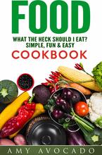 Food: What the Heck Should I Eat?