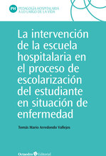 La intervención en la escuela hospitalaria en el proceso de escolarización del estudiante en situación de enfermedad