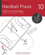 Handball Praxis 10 – Moderner Tempohandball