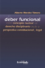 El deber funcional como concepto nuclear del derecho disciplinario desde la perspectiva constitucional y legal