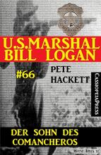 U.S. Marshal Bill Logan, Band 66: Der Sohn des Comancheros