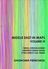 Middle East in Maps. Volume III: Israel, Jordan, Kuwait, Lebanon, Oman, Qatar, Syria, Turkey, UAE, Yemen
